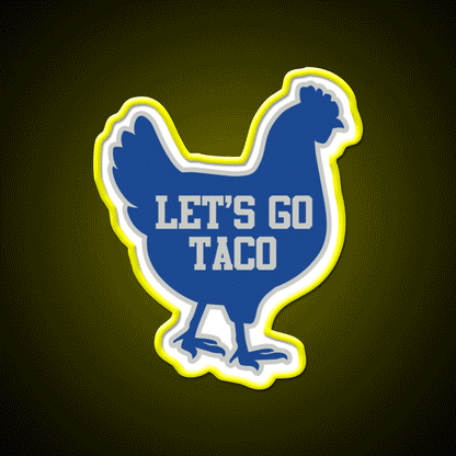 Lets Go Taco Chicken Taco Led Neon Sign Rgb Color - Custom LED neon sign front view