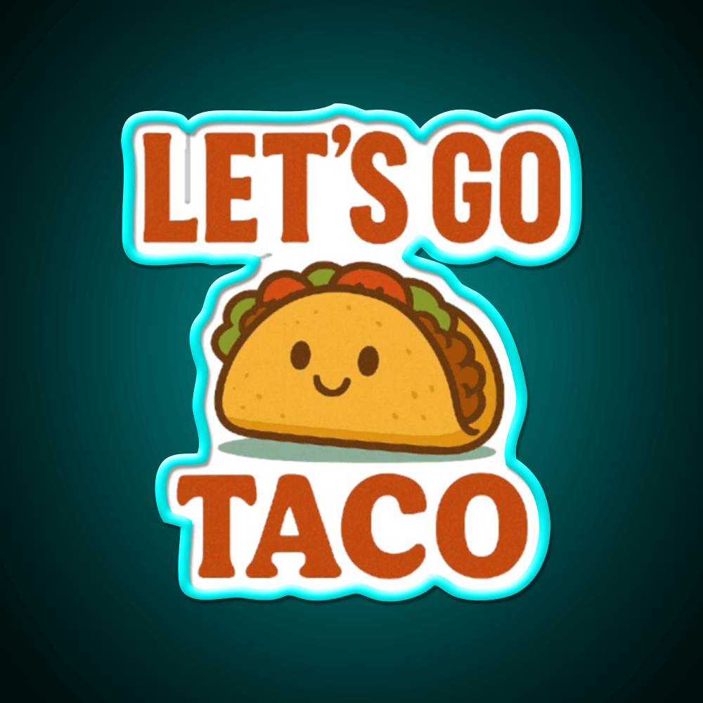 Lets Go Taco Cute Funny Food Pun Taco Led Neon Sign Rgb Color - Shineneon