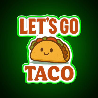 Lets Go Taco Cute Funny Food Pun Taco Led Neon Sign Rgb Color - Shineneon