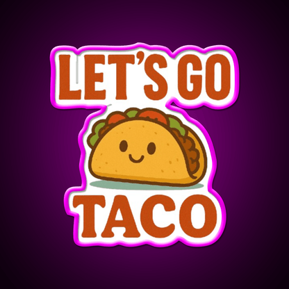 Lets Go Taco Cute Funny Food Pun Taco Led Neon Sign Rgb Color - Shineneon