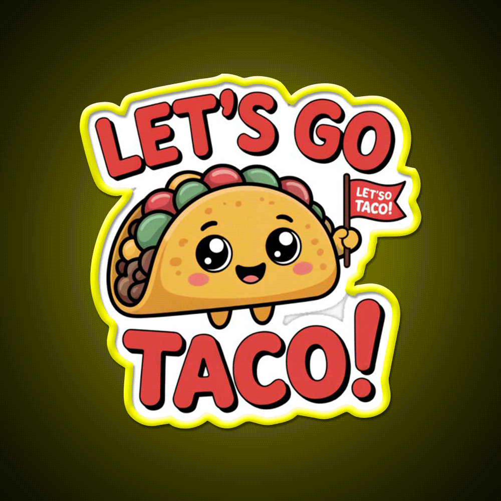 Lets Go Taco Cute Kawaii Food Meme Taco Led Neon Sign Rgb Color - Custom LED neon sign front view