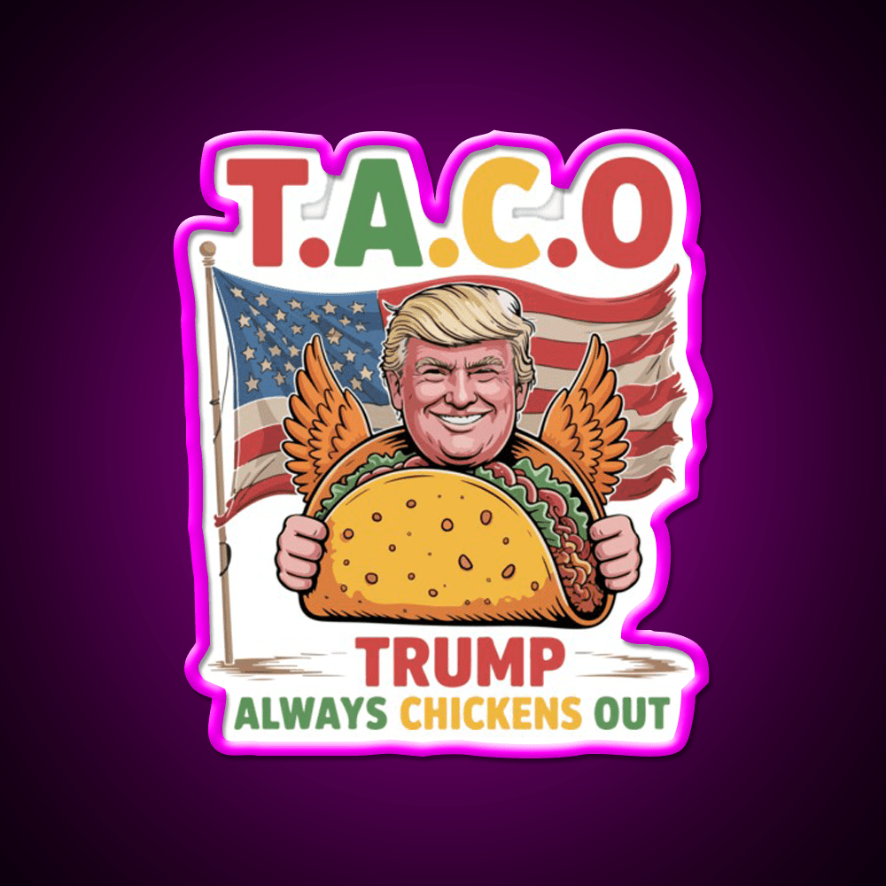Lets Go Taco Funny Always Chickens Out Taco Led Neon Sign Rgb Color - Shineneon