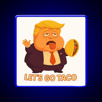 Lets Go Taco Funny Anti Trump Caricature Taco Led Neon Sign Rgb Color - Shineneon