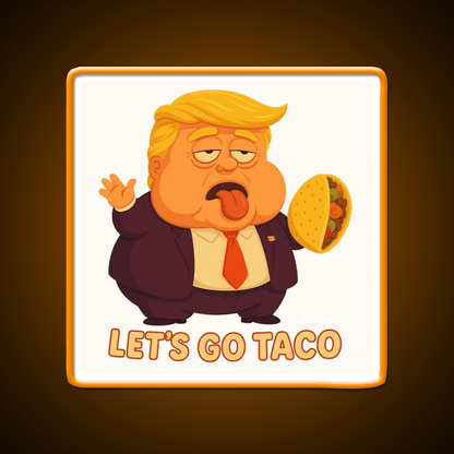 Lets Go Taco Funny Anti Trump Caricature Taco Led Neon Sign Rgb Color - Shineneon