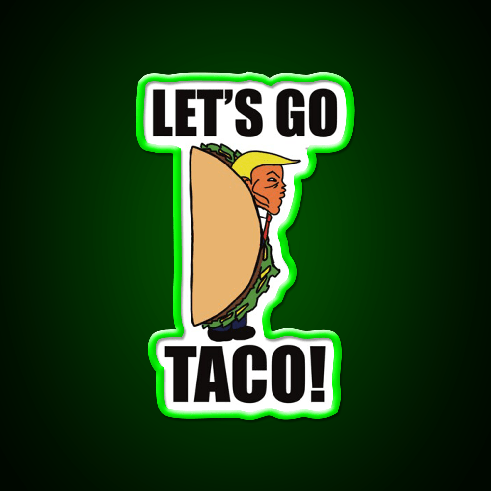 Lets Go Taco Funny Donald Taco Tuesday Meme Taco Led Neon Sign Rgb Color - Shineneon