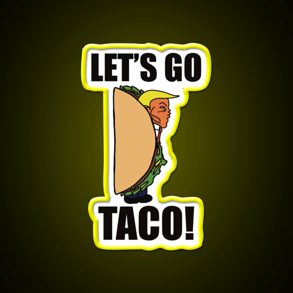 Lets Go Taco Funny Donald Taco Tuesday Meme Taco Led Neon Sign Rgb Color - Shineneon