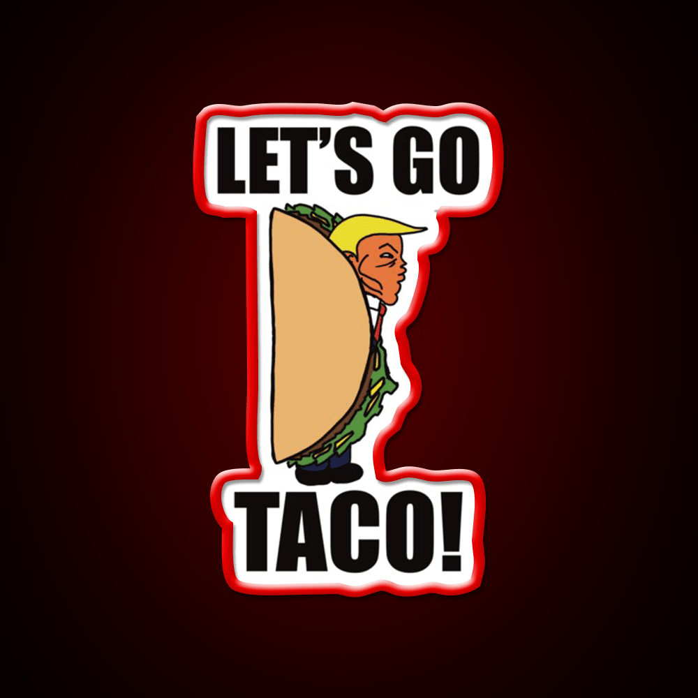 Lets Go Taco Funny Donald Taco Tuesday Meme Taco Led Neon Sign Rgb Color - Shineneon