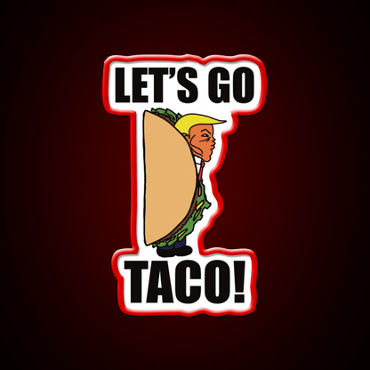 Lets Go Taco Funny Donald Taco Tuesday Meme Taco Led Neon Sign Rgb Color - Shineneon