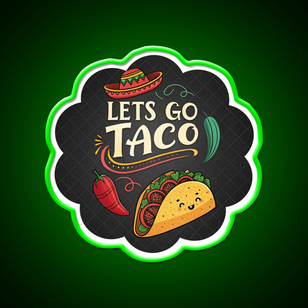 Lets Go Taco Funny Food Pun Mexican Taco Taco Led Neon Sign Rgb Color - Shineneon