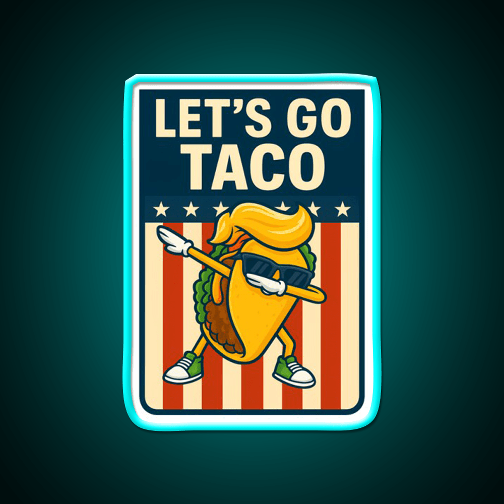 Lets Go Taco Funny Political Parody Dabbing Taco Taco Led Neon Sign Rgb Color - Shineneon
