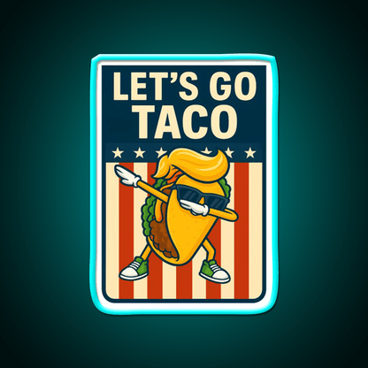 Lets Go Taco Funny Political Parody Dabbing Taco Taco Led Neon Sign Rgb Color - Shineneon