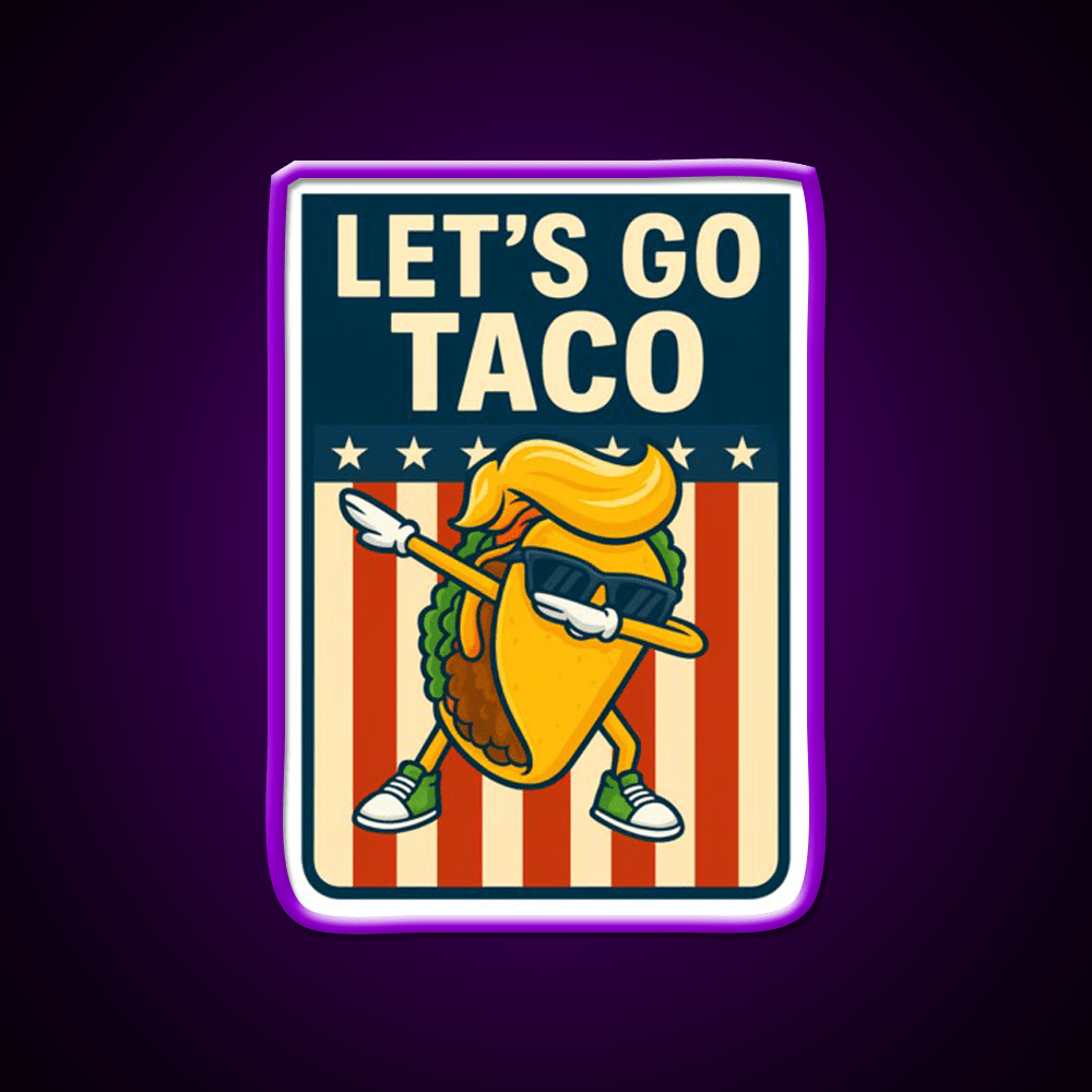 Lets Go Taco Funny Political Parody Dabbing Taco Taco Led Neon Sign Rgb Color - Shineneon
