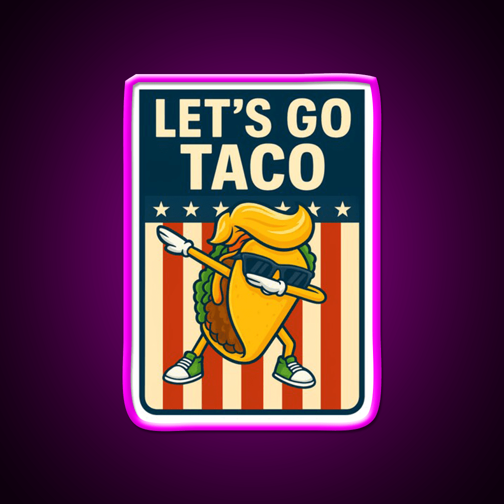 Lets Go Taco Funny Political Parody Dabbing Taco Taco Led Neon Sign Rgb Color - Shineneon