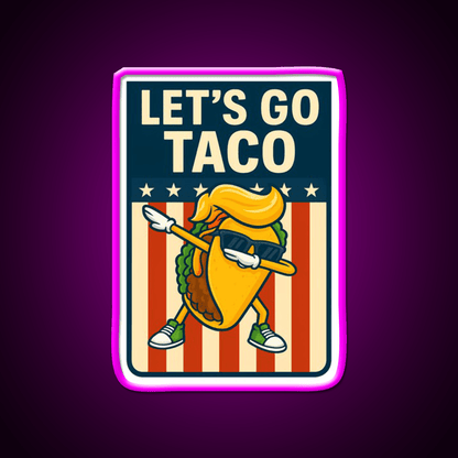 Lets Go Taco Funny Political Parody Dabbing Taco Taco Led Neon Sign Rgb Color - Shineneon