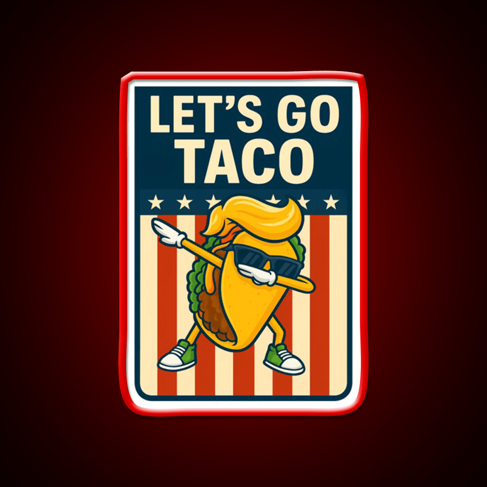 Lets Go Taco Funny Political Parody Dabbing Taco Taco Led Neon Sign Rgb Color - Shineneon