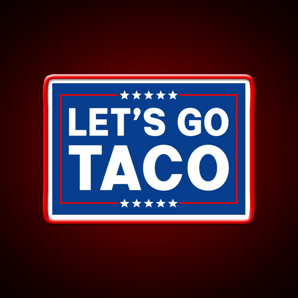 Lets Go Taco Funny Taco Trade Taco Led Neon Sign Rgb Color - Shineneon
