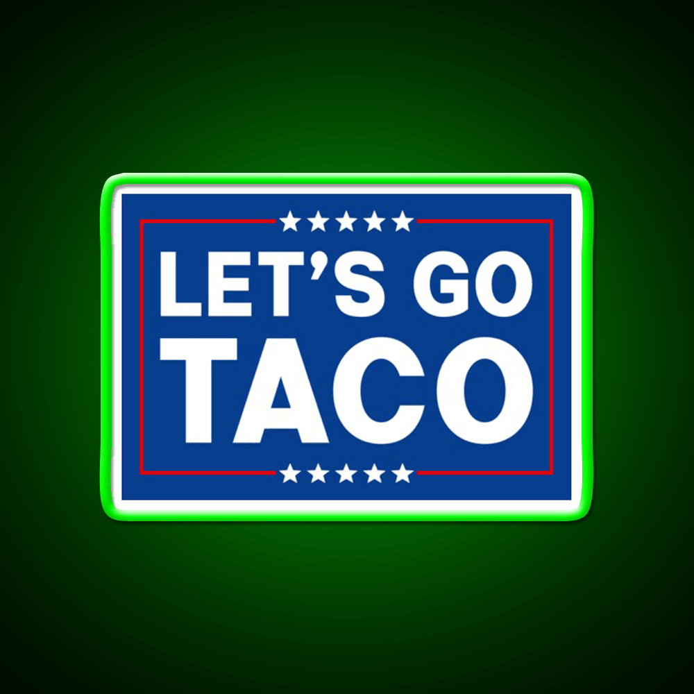 Lets Go Taco Funny Taco Trade Taco Led Neon Sign Rgb Color - Shineneon
