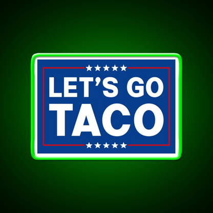 Lets Go Taco Funny Taco Trade Taco Led Neon Sign Rgb Color - Shineneon