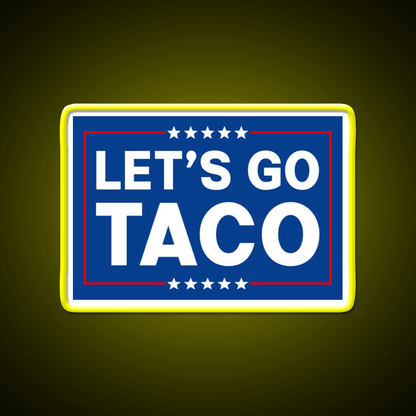 Lets Go Taco Funny Taco Trade Taco Led Neon Sign Rgb Color - Shineneon