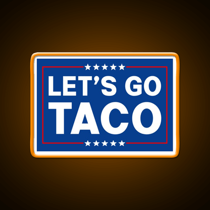 Lets Go Taco Funny Taco Trade Taco Led Neon Sign Rgb Color - Shineneon