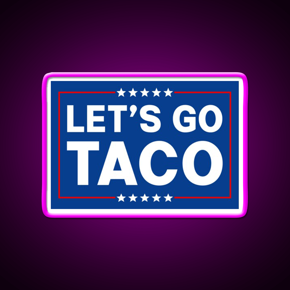 Lets Go Taco Funny Taco Trade Taco Led Neon Sign Rgb Color - Shineneon