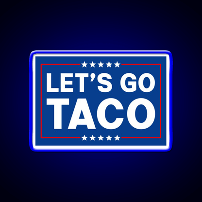 Lets Go Taco Funny Taco Trade Taco Led Neon Sign Rgb Color - Shineneon