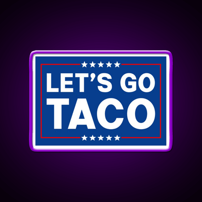 Lets Go Taco Funny Taco Trade Taco Led Neon Sign Rgb Color - Shineneon