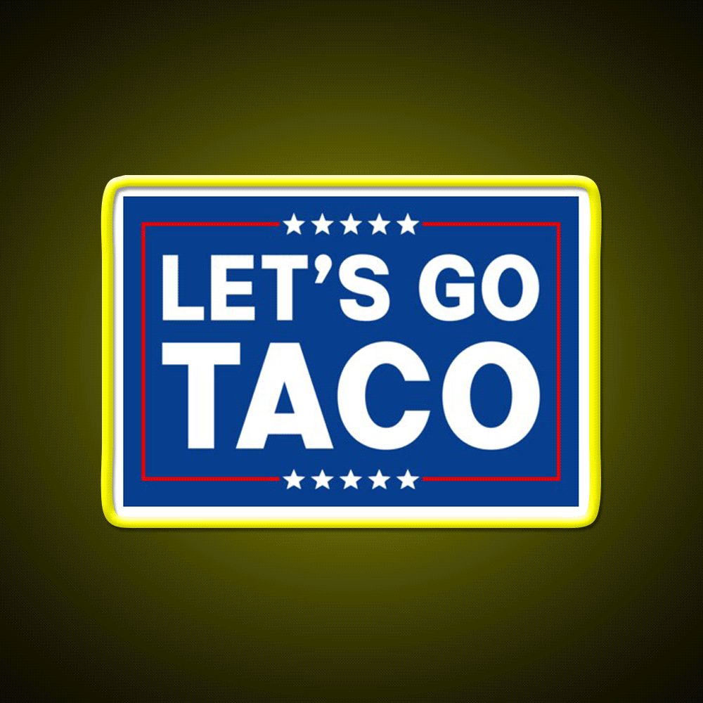 Lets Go Taco Funny Taco Trade Taco Led Neon Sign Rgb Color - Custom LED neon sign front view