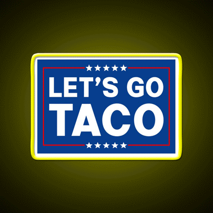 Lets Go Taco Funny Taco Trade Taco Led Neon Sign Rgb Color - Custom LED neon sign front view