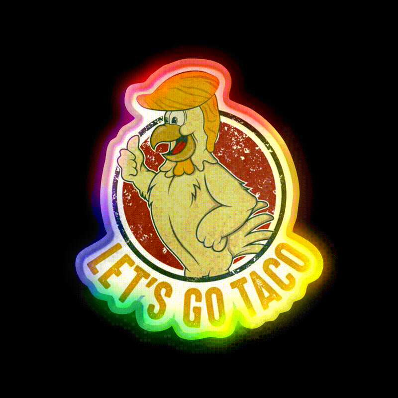 Lets Go Taco Funny Trump Always Chickens Out Taco Led Neon Sign Rgb Color - LED neon sign close-up detail