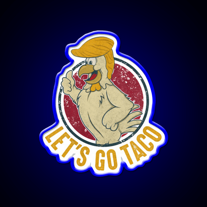 Lets Go Taco Funny Trump Always Chickens Out Taco Led Neon Sign Rgb Color - Shineneon