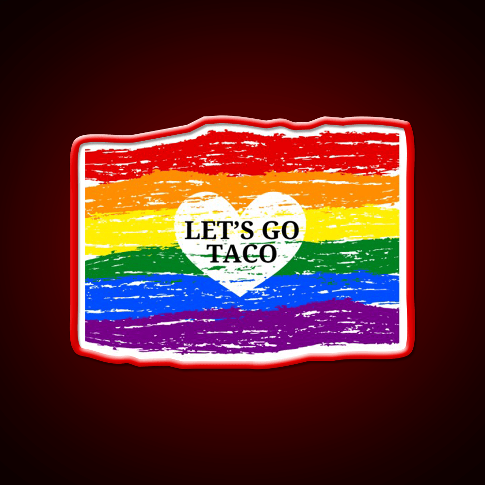 Lets Go Taco Inspired By Pride Month Taco Led Neon Sign Rgb Color - Shineneon