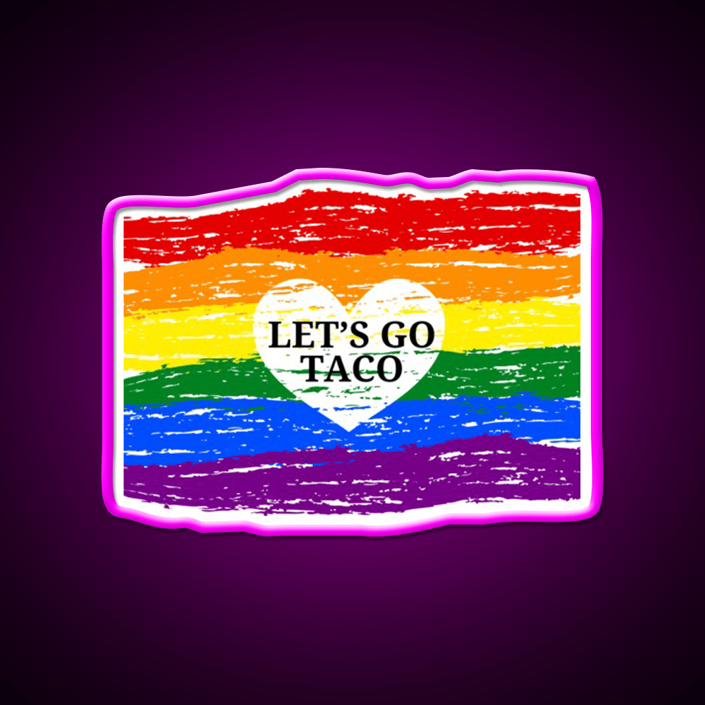 Lets Go Taco Inspired By Pride Month Taco Led Neon Sign Rgb Color - Shineneon