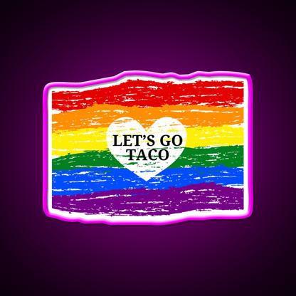 Lets Go Taco Inspired By Pride Month Taco Led Neon Sign Rgb Color - Shineneon