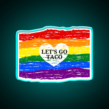 Lets Go Taco Inspired By Pride Month Taco Led Neon Sign Rgb Color - Shineneon