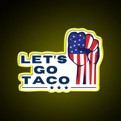 Lets Go Taco Inspired By The Rise Up Movement Taco Led Neon Sign Rgb Color - Shineneon