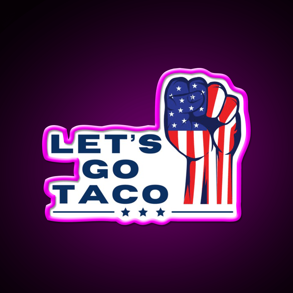 Lets Go Taco Inspired By The Rise Up Movement Taco Led Neon Sign Rgb Color - Shineneon