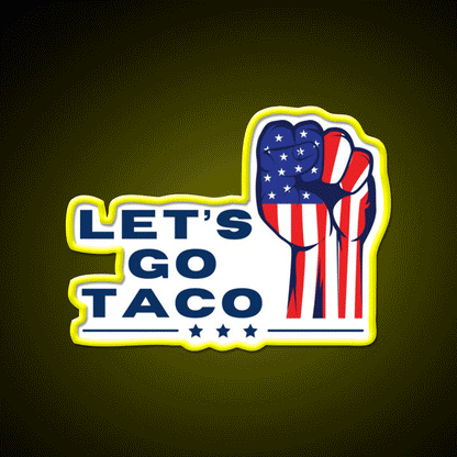 Lets Go Taco Inspired By The Rise Up Movement Taco Led Neon Sign Rgb Color - Custom LED neon sign front view