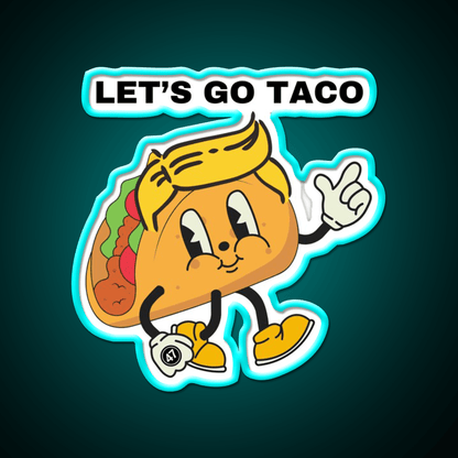 Lets Go Taco Inspired By The Taco Trump Acronym Taco Led Neon Sign Rgb Color - Shineneon