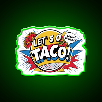 Lets Go Taco Led Neon Sign Mexican Food Sign For Taco Lovers Rgb Color - Shineneon