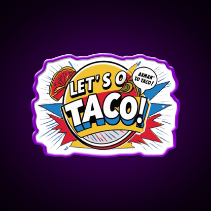 Lets Go Taco Led Neon Sign Mexican Food Sign For Taco Lovers Rgb Color - Shineneon