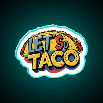 Lets Go Taco Led Neon Sign Mexican Food Sign Kitchen Sign Wall Light Rgb Color - Shineneon