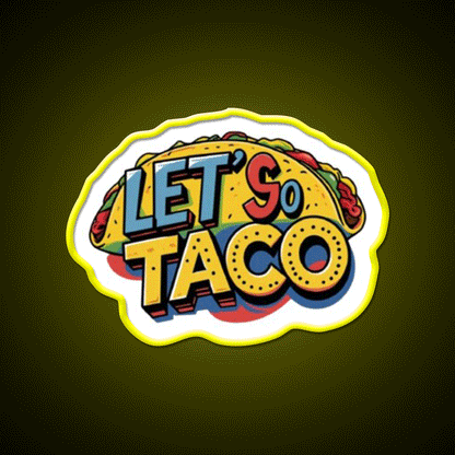 Lets Go Taco Led Neon Sign Mexican Food Sign Kitchen Sign Wall Light Rgb Color - Custom LED neon sign front view