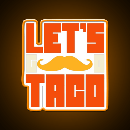 Lets Go Taco Led Neon Sign Mexican Food Sign Neon Light Rgb Color - Shineneon