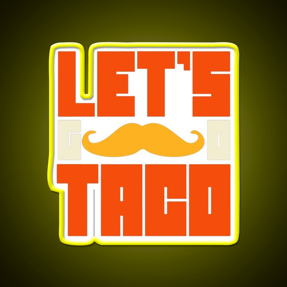 Lets Go Taco Led Neon Sign Mexican Food Sign Neon Light Rgb Color - Custom LED neon sign front view