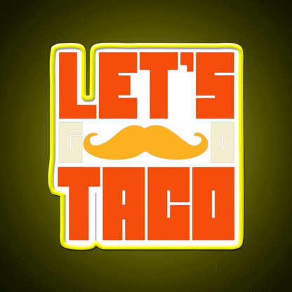 Lets Go Taco Led Neon Sign Mexican Food Sign Neon Light Rgb Color - Custom LED neon sign front view