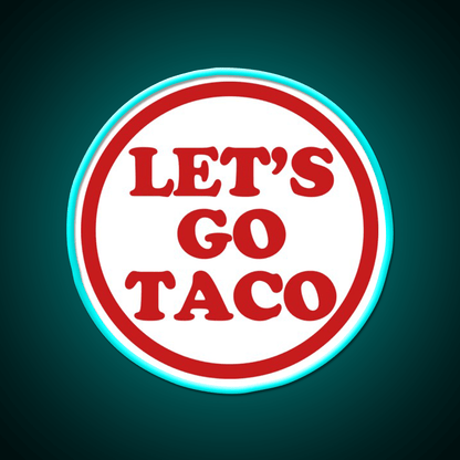 Lets Go Taco Led Neon Sign Mexican Food Sign Wall Light Decor Rgb Color - Shineneon