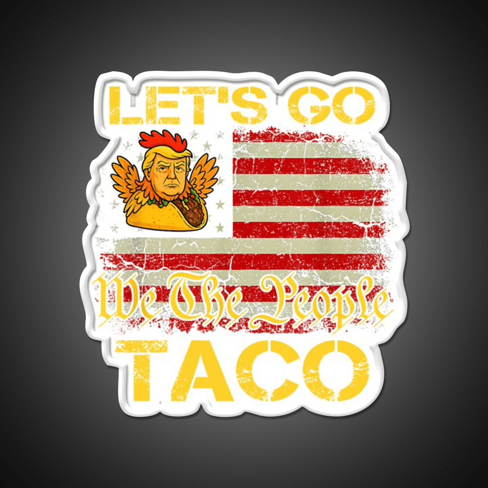 Lets Go Taco Lets Go Taco Funny Lets Go Taco Led Neon Sign Rgb Color - Shineneon