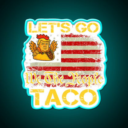 Lets Go Taco Lets Go Taco Funny Lets Go Taco Led Neon Sign Rgb Color - Shineneon