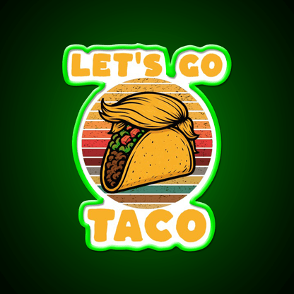 Lets Go Taco Lets Go Taco Funny Taco Led Neon Sign Rgb Color - Shineneon